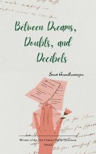 Between Dreams, Doubts, and Decibels