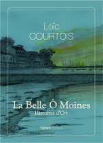 LA BELLE Ô MOINES - I - HISTOIRES... D’Ô+
