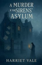 A Murder at the Sirens' Asylum