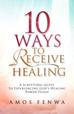 10 WAYS TO RECEIVE HEALING