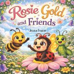Rosie Gold and Friends