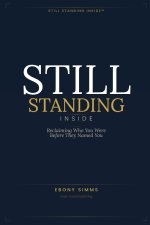 STILL STANDING INSIDE™