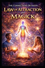 The Connections Between Law of Attraction and Magick