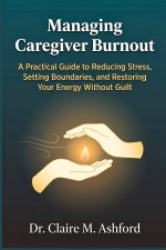 Managing Caregiver Burnout
