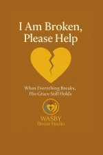 I Am Broken, Please Help
