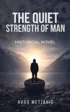 THE QUIET STRENGTH OF MAN