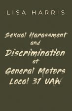 Sexual Harassment and Discrimination at General Motors Local 31 UAW