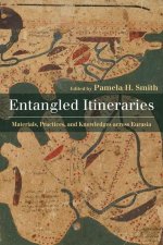 Entangled Itineraries – Materials, Practices, and Knowledges across Eurasia