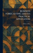 BUSINESS FORECASTING and Its Practical Application