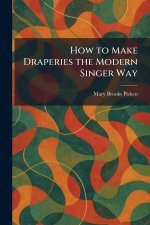 How to Make Draperies the Modern Singer Way