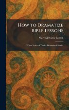 How to Dramatize Bible Lessons