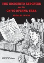 The Incognito Reporter and the On-to-Ottawa Trek
