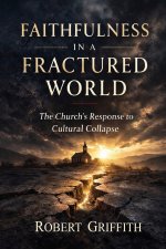 FAITHFULNESS IN A FRACTURED WORLD