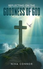Reflecting on the Goodness of God