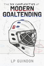 The Six Complexities of Modern Goaltending