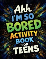 Ahh I'm So Bored Activity Book for Teens