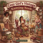Cozy Girl's Vintage Knitting Nook