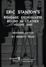 Eric Stanton's Bondage Enthusiasts Bound in Leather Volume One