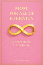 Mom, For All of Eternity