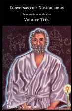 Conversas com Nostradamus, Volume Três