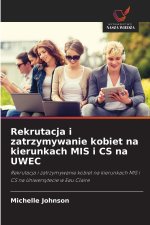 Rekrutacja i zatrzymywanie kobiet na kierunkach MIS i CS na UWEC