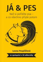 Já  Pes - Než si pořídíte psa a co všechno přijde potom