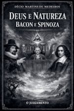 Deus e Natureza - Bacon e Spinoza