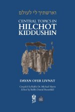 Central Topics in Hilchot Kiddushin