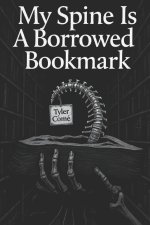 My Spine Is A Borrowed Bookmark