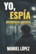 YO, ESPÍA - INCIDENCIA ABIERTA