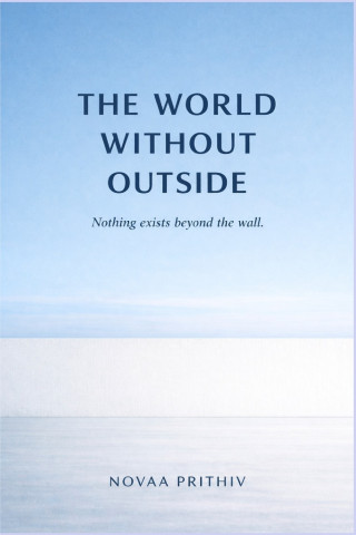 THE WORLD WITHOUT OUTSIDE