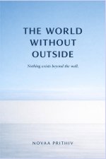 THE WORLD WITHOUT OUTSIDE