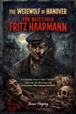 The Werewolf of Hanover - The Butcher Fritz Haarmann