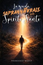 La GUIDA SOPRANNATURALE dello SPIRITO SANTO