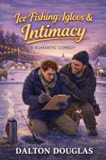 Ice Fishing, Igloos & Intimacy
