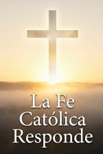 La Fe Católica Responde