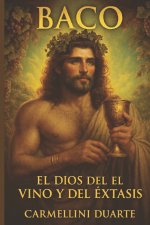 Baco El Dios del Vino y del Éxtasis