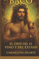 Baco El Dios del Vino y del Éxtasis