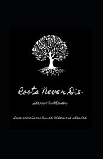 Roots Never Die