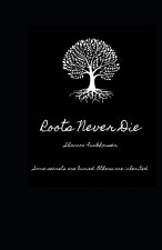 Roots Never Die
