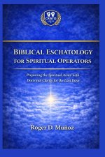 BIBLICAL ESCHATOLOGY FOR SPIRITUAL OPERATORS