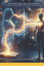 The Code That Became Gnosis The Tuning of the Monad and the End of the Arontic Software.