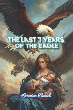The Last 7 Years Of The Eagle