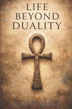 Life Beyond Duality