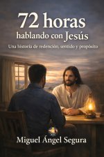 72 Horas hablando con Jesús