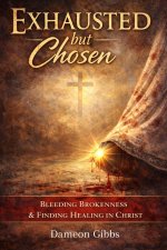 Exhausted But Chosen
