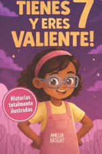 Tienes 7 y eres valiente, segura y hermosa