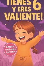 Tienes 6 y eres valiente, segura y hermosa