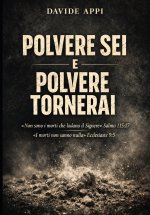 POLVERE SEI E POLVERE TORNERAI