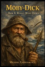 Moby-Dick - How It Really Went Down